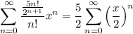 \displaystyle\sum_{n=0}^\infty\frac{\frac{5n!}{2^{n+1}}}{n!}x^n=\frac52\sum_{n=0}^\infty\left(\frac x2\right)^n