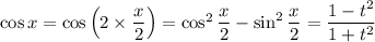 \cos x=\cos\left(2\times\dfrac x2\right)=\cos^2\dfrac x2-\sin^2\dfrac x2=\dfrac{1-t^2}{1+t^2}