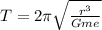 T = 2\pi \sqrt{\frac{r^3}{Gme}}