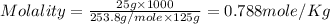 Molality=\frac{25g\times 1000}{253.8g/mole\times 125g}=0.788mole/Kg