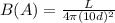 B(A)=\frac{L}{4\pi (10d)^{2}}