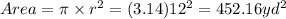 Area=\pi\times r^2=(3.14)12^2=452.16 yd^2