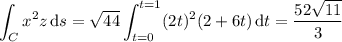 \displaystyle\int_Cx^2z\,\mathrm ds=\sqrt{44}\int_{t=0}^{t=1}(2t)^2(2+6t)\,\mathrm dt=\frac{52\sqrt{11}}3