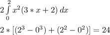 2\int\limits^2_0 {x^2(3*x + 2)} \, dx \\\\2*[(2^3 - 0^3) + (2^2 - 0^2)] = 24