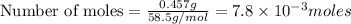 \text{Number of moles}=\frac{0.457g}{58.5g/mol}=7.8\times 10^{-3}moles