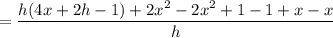 = \dfrac{h(4x+2h-1)+2x^2-2x^2+1-1+x-x}{h}