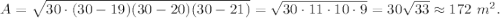 A=\sqrt{30\cdot (30-19)(30-20)(30-21)}=\sqrt{30\cdot 11\cdot 10\cdot 9}=30\sqrt{33}\approx 172\ m^2.
