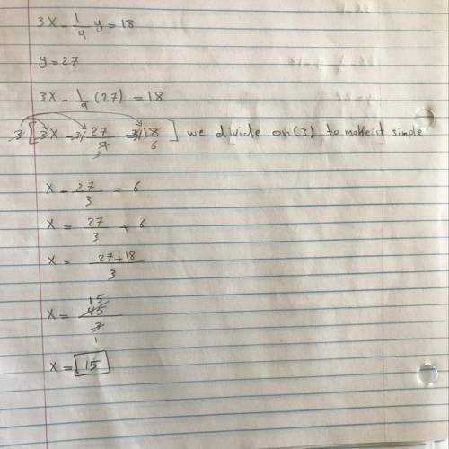What is the value of x in the equation 3x-1/9y=10, when y=27 ( explain fully how you got the answer)
