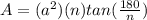A=(a^2)(n)tan( \frac{180}{n} )