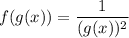 f(g(x))= \dfrac{1}{(g(x) )^2}
