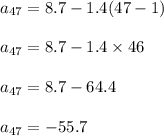 a_{47}=8.7-1.4(47-1)\\\\a_{47}=8.7-1.4\times 46\\\\a_{47}=8.7-64.4\\\\a_{47}=-55.7