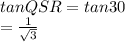 tan QSR = tan 30 \\=\frac{1}{\sqrt{3} }