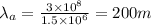 \lambda_{a} = \frac{3\times 10^{8}}{1.5\times 10^{6}} = 200 m