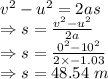 v^2-u^2=2as\\\Rightarrow s=\frac{v^2-u^2}{2a}\\\Rightarrow s=\frac{0^2-10^2}{2\times -1.03}\\\Rightarrow s=48.54\ m