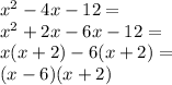 x^2- 4x-12=\\&#10;x^2+2x-6x-12=\\&#10;x(x+2)-6(x+2)=\\&#10;(x-6)(x+2)