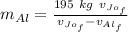 m_{Al} = \frac{195 \ kg  \ v_{Jo_f} } {    v_{Jo_f} - v_{Al_f} }
