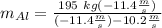 m_{Al} = \frac{195 \ kg  ( - 11.4 \frac{m}{s} ) } {   (- 11.4 \frac{m}{s}) - 10.2 \frac{m}{s} }