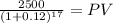 \frac{2500}{(1 + 0.12)^{17} } = PV