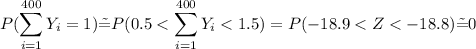 P(\displaystyle\sum_{i=1}^{400}Y_i=1)\~{=}P(0.5