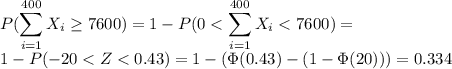 P(\displaystyle\sum_{i=1}^{400}X_i\geq 7600)=1-P(0