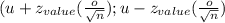 (u+z_{value}(\frac{o}{\sqrt{n} })  ; u-z_{value}(\frac{o}{\sqrt{n} })
