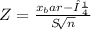 Z= \frac{x_bar-μ}{S\sqrt[]{n} }