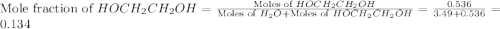 \text{Mole fraction of }HOCH_2CH_2OH=\frac{\text{Moles of }HOCH_2CH_2OH}{\text{Moles of }H_2O+\text{Moles of }HOCH_2CH_2OH}=\frac{0.536}{3.49+0.536}=0.134