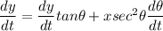 \dfrac{dy}{dt} =\dfrac{dy}{dt} tan\theta + x sec^2\theta\dfrac{d\theta}{dt}