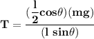 \mathbf{T =\dfrac{(\dfrac{l}{2} cos  \theta ) (mg) }{(l\  sin \theta )}}