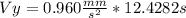 Vy=0.960\frac{mm}{s^{2} }*12.4282s
