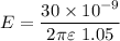 E =\dfrac{30\times 10^{-9}}{2\pi \varepsilon\ 1.05}