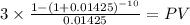 3 \times \frac{1-(1+0.01425)^{-10} }{0.01425} = PV\\