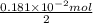 \frac{0.181 \times 10^{-2}mol}{2}