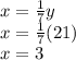 x=\frac{1}{7}y\\ x=\frac{1}{7} (21)\\x=3