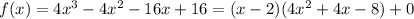 f(x)=4x^{3}-4x^{2}-16x+16=(x-2)(4x^{2}+4x-8)+0