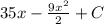 35x - \frac{9x^2}{2} + C