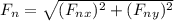 F_{n} =\sqrt{(F_{nx})^{2} +(F_{ny}) ^{2} }