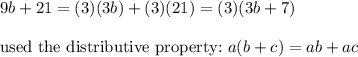 9b+21=(3)(3b)+(3)(21)=(3)(3b+7)\\\\\text{used the distributive property:}\ a(b+c)=ab+ac