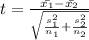 t=\frac{\bar{x_{1}}-\bar{x_{2}} }{\sqrt{\frac{s_{1}^2}{n_{1}}+\frac{s_{2}^2}{n_{2}}  }}