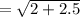 =\sqrt{2+2.5}