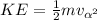 KE = \frac{1}{2}mv_{\alpha^{2}}