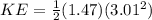 KE = \frac{1}{2}(1.47)(3.01^2)