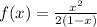 f(x)=\frac{x^2}{2(1-x)}