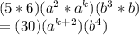 (5*6)(a^{2}*a^{k})(b^{3}*b)\\=(30)(a^{k+2})(b^{4})