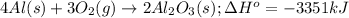 4Al(s)+3O_2(g)\rightarrow 2Al_2O_3(s);\Delta H^o=-3351kJ
