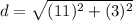 d=\sqrt{(11)^{2}+(3)^{2}}