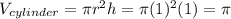 V_{cylinder}=\pi r^2h=\pi (1)^2(1)=\pi