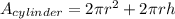 A_{cylinder}=2\pi r^2+2\pi rh