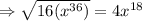 \Rightarrow \sqrt{16(x^{36})}=4x^{18}