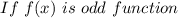 If \ f(x) \ is \ odd \ function
